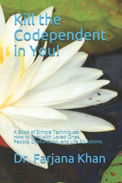 Cover for Farjana Khan · Kill the Codependent in You! (Paperback Book) (2021)