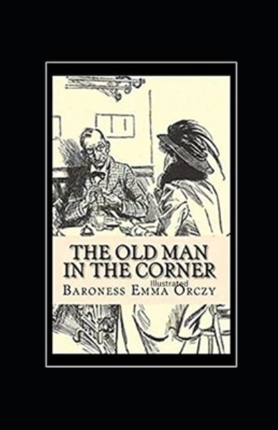 Cover for Baroness Emma Orczy · The Old Man in the Corner Illustrated (Paperback Book) (2021)