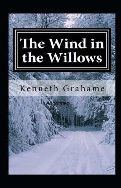 Cover for Kenneth Grahame · The Wind in the Willows Annotated (Paperback Bog) (2021)