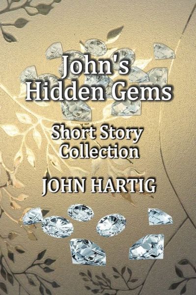 Cover for John Hartig · John's Hidden Gems: Short Story Collection (Paperback Book) (2022)