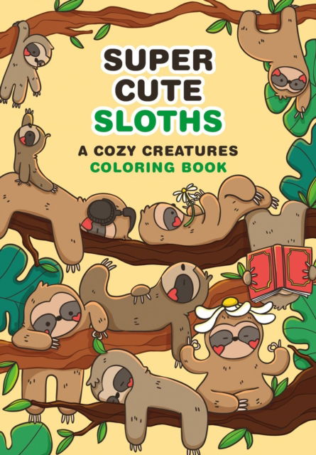 Cover for Mafalda Mota · Super Cute Sloths: A Cozy Creatures Coloring Book (Paperback Book) (2025)