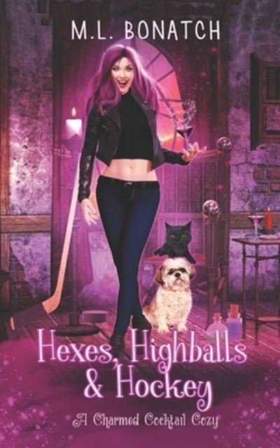 Cover for M L Bonatch · Hexes, Highballs &amp; Hockey: A Charmed Cocktail Cozy - A Charmed Cocktail Cozy (Paperback Book) (2021)