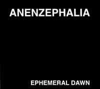 Cover for Anenzephalia · Ephemeral Dawn (CD) (2007)