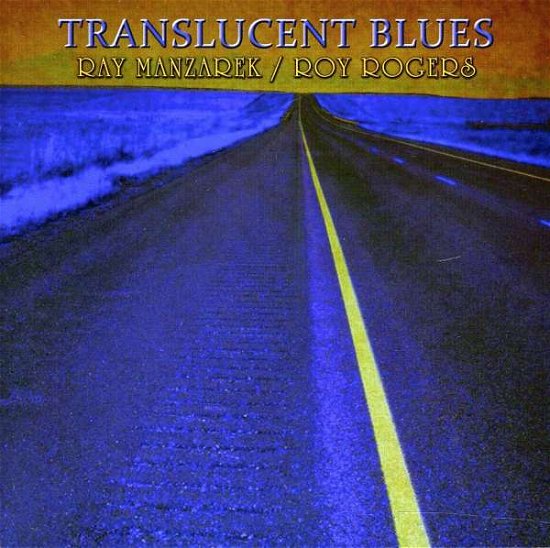 Translucent Blues - Ray Manzarek / Roy Rogers - Musikk - WARNER MUSIC - 0019148514027 - 23. mai 2011