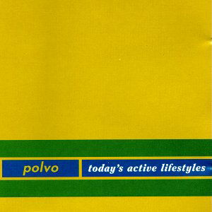 Today's Active Lifestyles - Polvo - Musik - MERGE - 0036172934027 - 19. april 1993