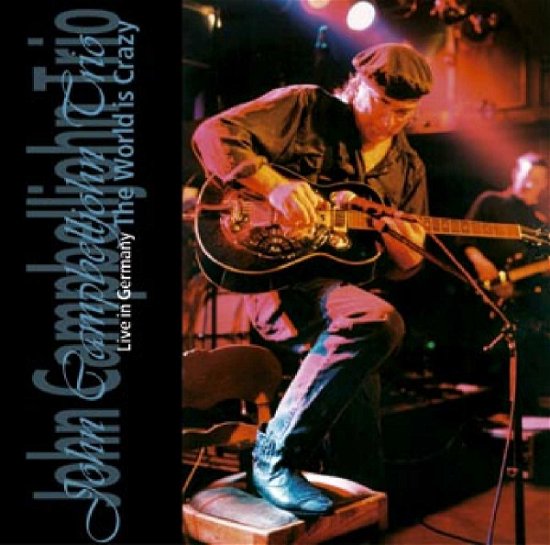 Cover for Campbelljohn John · The World is Crazy - Live (CD) (2003)