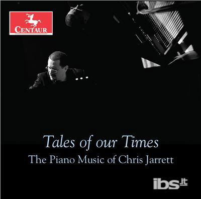 Tales of Our Times - Chris Jarrett - Musiikki - CENTAUR - 0044747360027 - perjantai 8. joulukuuta 2017