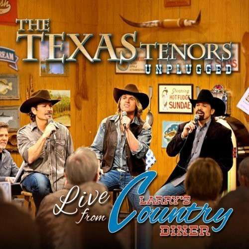 Unplugged: Live from Larry's Country Diner - Texas Tenors - Musiikki - The Texas Tenors - 0045635361027 - torstai 6. kesäkuuta 2013