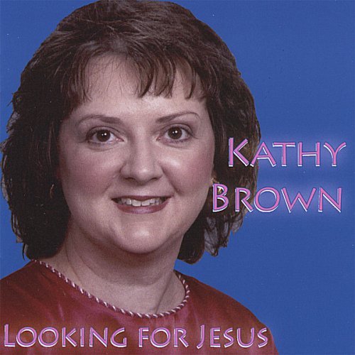 Cover for Kathy Brown · Looking for Jesus (CD) (2007)