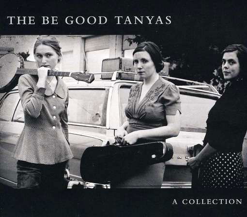 A Collection (2000-2012) - The Be Good Tanyas - Musiikki - FOLK - 0067003096027 - perjantai 21. syyskuuta 2012