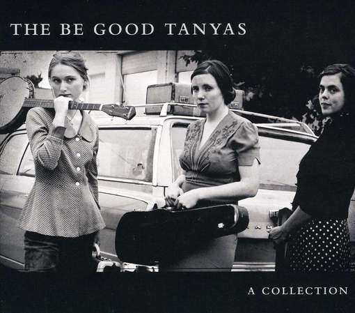 Cover for The Be Good Tanyas · A Collection (2000-2012) (CD) (2012)