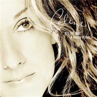 All the Way...a Decade of Song - Celine Dion - Música - COLUMBIA - 0074646376027 - 16 de novembro de 1999