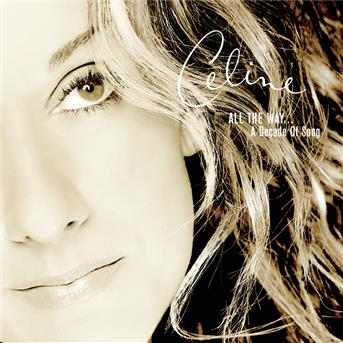 All the Way...a Decade of Song - Celine Dion - Musik - POP - 0074646376027 - 16. november 1999