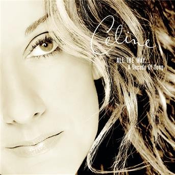 All the Way...a Decade of Song - Celine Dion - Musik - POP - 0074646376027 - 16 november 1999