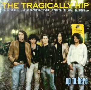 Up to Here - The Tragically Hip - Música - ROCK - 0076732631027 - 13 de setembro de 1989