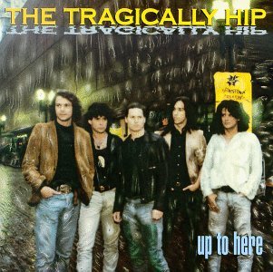Cover for The Tragically Hip · Up to Here (CD) [Remastered edition] (1989)