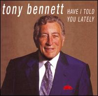 Have I Told You Lately - Tony Bennett - Muziek - Sony Special Product - 0079899610027 - 5 februari 2014