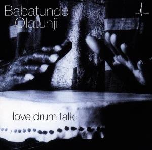 Love Drum Talk - Babatunde Olatunji - Musiikki - CHESKY - 0090368016027 - tiistai 23. syyskuuta 1997