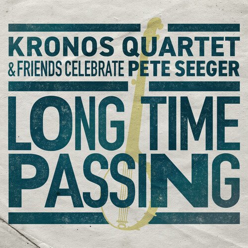 Cover for Kronos Quartet · Long Time Passing: Kronos Quartet And Friends Celebrate Pete (CD) (2020)