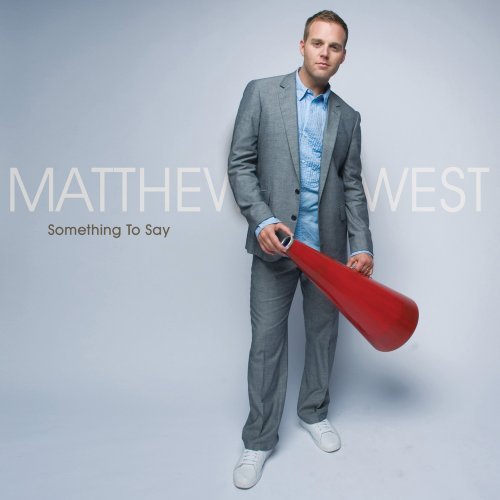 Something To Say - Matthew West - Musiikki - ASAPH - 0094638452027 - torstai 20. maaliskuuta 2008