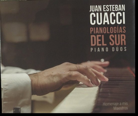 Cover for Juan Esteban Cuacci · Pianologias Del Sur - Piano Du (CD) (2019)