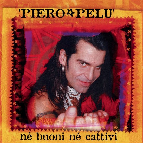 Ne Buoni Ne Cattivi - Piero Pelu - Musique - Sony - 0196588109027 - 7 juillet 2023