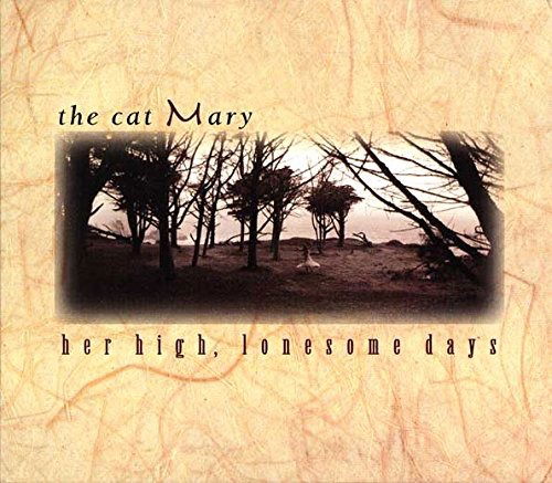 Cover for Cat Mary · Her High Lonesome Days (CD) (1995)