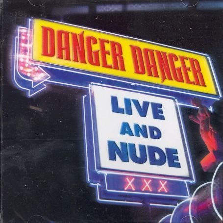 Cover for Danger Danger · Live &amp; Nude (CD) (2019)