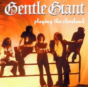 Cover for Gentle Giant · Playing the Cleveland (CD) (2022)