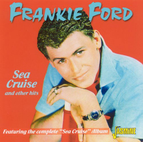 Sea Cruise And Other Hits - Frankie Ford - Muziek - JASMINE - 0604988015027 - 15 april 2011