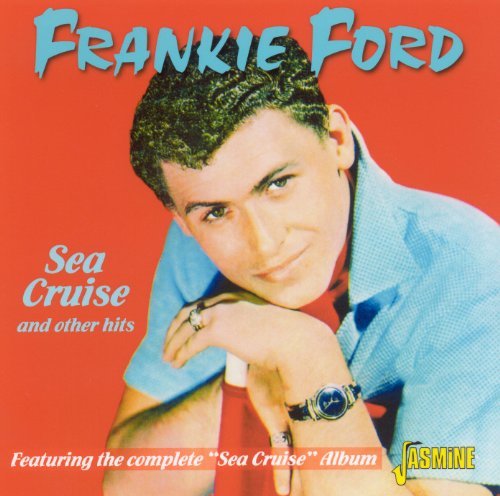 Sea Cruise And Other Hits - Frankie Ford - Musiikki - JASMINE - 0604988015027 - perjantai 15. huhtikuuta 2011