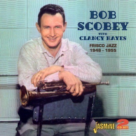 Frisco Jazz '48-'55 - Scobey, Bob W/Clancey Hay - Musiikki - JASMINE - 0604988044027 - maanantai 16. huhtikuuta 2007