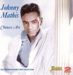 Chances Are - The Definitive Early Hits Collection. 52 Tracks On 2cd's - Johnny Mathis - Muziek - JASMINE - 0604988057027 - 19 augustus 2010