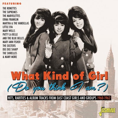 What Kind Of Girl (Do You Think I Am?) Hits / Rarities & Album Tracks From East Coast Girls And Groups 1960-1962 - What Kind of Girl (Do You Think I Am) / Various - Muziek - JASMINE RECORDS - 0604988114027 - 6 mei 2022