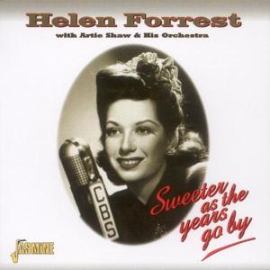 Sweeter As The Years Go By - Forrest, Helen & Artie Shaw - Musik - JASMINE - 0604988255027 - 15. Oktober 1998