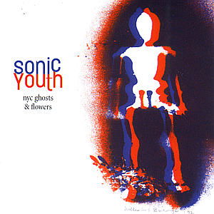 Cover for Sonic Youth · Nyc Ghosts &amp; Flowers (CD) (2000)