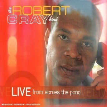 Cover for Robert Cray Band · Live from Across the Pond (CD) (2012)