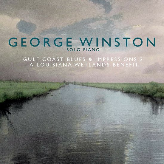 Cover for George Winston · Gulf Coast Blues &amp; Impressions 2- a Louisiana Wetlands Benefit (CD) (2021)