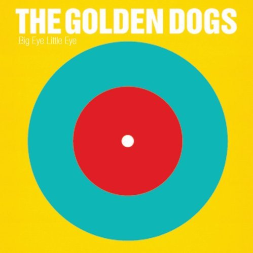 Cover for The Golden Dogs · Big Eye Little Eye (CD) (2006)