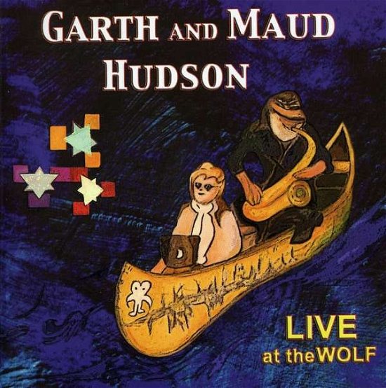 Live at the Wolf - Hudson, Garth and Maud - Musiikki - Other Peoples Music - 0623235611027 - tiistai 18. lokakuuta 2005