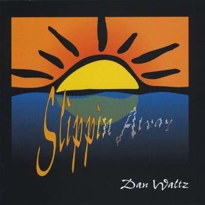 Cover for Dan Waltz · Slippin Away (CD) (2002)