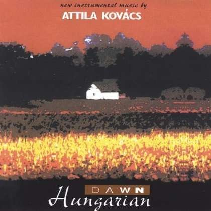 Hungarian Dawn - Attila Kovacs - Musik - Attila Kovacs - 0634479282027 - 16 oktober 2001