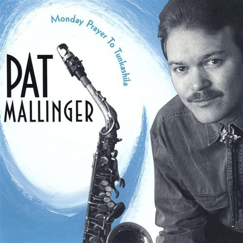 Monday Prayer to Tunkashila - Pat Mallinger - Music - Pjm Productions - 0634479688027 - November 5, 2002