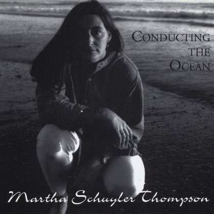 Conducting the Ocean - Martha Schuyler Thompson - Música - CD Baby - 0638311005027 - 14 de janeiro de 2003