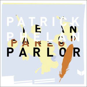 Parlor - Patrick Phelan - Musiikki - JAGJAGUWAR - 0656605203027 - torstai 21. kesäkuuta 2001