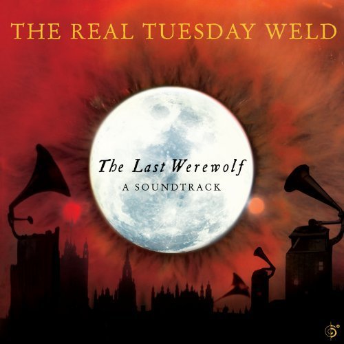 Cover for The Real Tuesday Weld · The Last Werewolf (CD) [Digipak] (2011)