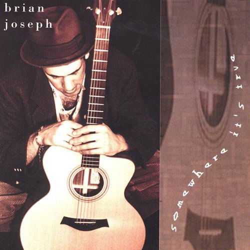 Cover for Brian Joseph · Somewhere Its True (CD) (2001)