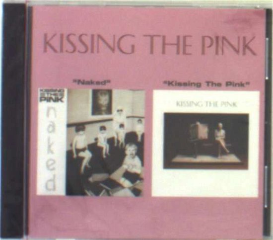 Cover for Kissing the Pink · Naked / Kissing the Pink (CD) (2006)
