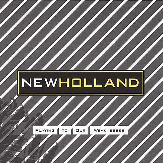 Cover for New Holland · Playing to Our Weaknesses (CD) (2006)