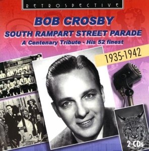 Cover for Crosby, Bob &amp; His Orch. · South Rampart Street Parade (CD) (2014)